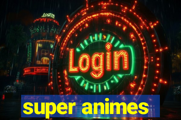 super animes